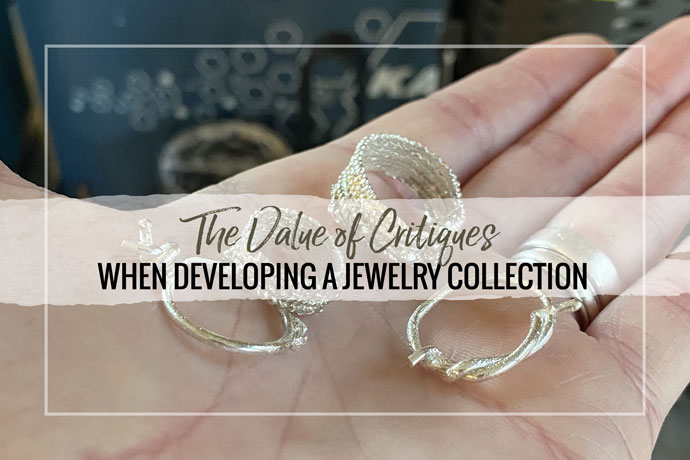 The Value of Critiques When Developing a Jewelry Collection
